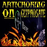 Artichoking on Glyphosate: A Deepstate Plan to Defeat Itself (Feb 26, 2026)