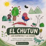 El Chutún: los espíritus y la chagra