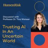 Professor Tina Weisser on Trusting AI In An Uncertain World