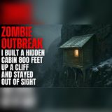 ZOMBIE OUTBREAK: I Hid 800 Feet Above the Undead in a Cliff Cabin