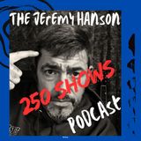 The Jeremy Hanson Podcast 250th episode celebration