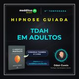 372 | Hipnose para TDAH em Adultos | Odair Comin