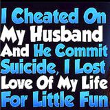My Husband COMMITTED SUICIDE after catching me cheating TRUE STORY