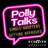 Polly Talks... Single Adopters - Getting Approved