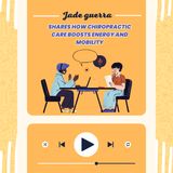 Jade Guerra Shares How Chiropractic Care Boosts Energy and Mobility
