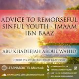 Advice to Remorseful Sinful Youth by Imām Ibn Bāz – Shaykh Abu Khadeejah Abdul-Wahid