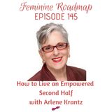 FR Ep #145 How to Live an Empowered Second Half with Arlene Krantz