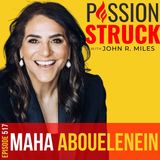 Maha Abouelenein on How Small Actions Lead to Big Success EP 517