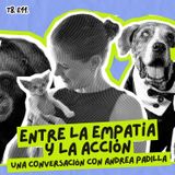 T8. E11. Entre la empatía y la acción: una conversación con Andrea Padilla
