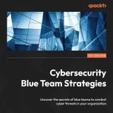 Cybersecurity Blue Team Strategies