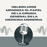 Nelson Aros Mendoza_ The Role of General Surgery in Modern Medicine