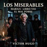 Los miserables de Victor Hugo 📖 | Parte 3: Marius — Libro 8: El mal pobre | Audiolibro en español | Grandes Clásicos
