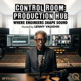 Control Room: Production Hub - Discover the magic behind the scenes with Lenny Vaughn