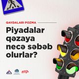 Piyadalar qəzaya necə səbəb olurlar?