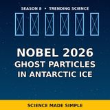 Nobel Prize 2026: Ghost Particles from Space Caught in Antarctic Ice — IceCube Explained | Science Made Simple
