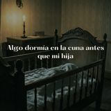 Algo dormía en la cuna antes que mi hija | Historia real