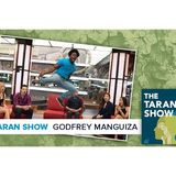Taran Show 45 | Godfrey Manguiza