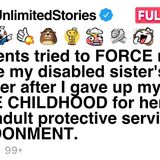 My parents FORCE me to become my sister_s caregiver after I gave up my CHILDHOOD
