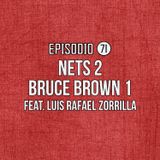 Ep 71- Nets 2-Bruce Brown 1