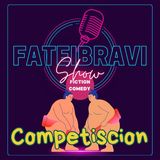 FATE I BRAVI SHOW - Episodio 7 - 'Competiscion'