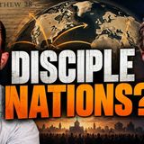 Is The Great Commission About Saving Individuals or Discipling Nations?