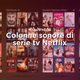 Colonne sonore di serie tv Netflix - Multimedia