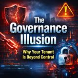 The Governance Illusion: Why Your Tenant Is Beyond Control