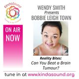 Beating a Brain Tumour Naturally | Bobbie Leigh Town on Reality Bites with Wendy Smith