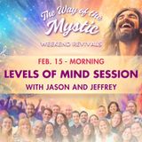 The Way of the Mystic Online Revival Weekend 2 - Levels of Mind Session with Jason Warwick and Jeffrey Cosker