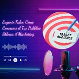 Eugenio Falco - Come Conoscere il Tuo Pubblico Sblocca il Marketing