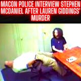 Stephen McDaniel's First Interview with Macon police after Lauren Giddings' Murder