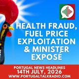 Health fraud, fuel price exploitation & minister exposé - Portugal news headlines - 14th July 2026