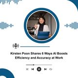 Kirsten Poon Shares 6 Ways AI Boosts Efficiency and Accuracy at Work