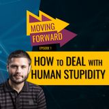 Ep. 1 - How to deal with human stupidity