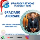 PFA #043 - GRAZIANO ANDRADE - CÉU RH AGÊNCIA DE EMPREGOS_Podcast