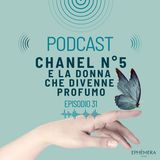 Ep. 31_Chanel N°5: storia del profumo più iconico | La donna che divenne profumo