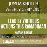 Khuṭbah: Lead by Virtuous Actions This Ramaḍān – Ustādh Rayaan Barker