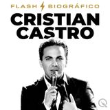 Cristian Castro Flash Biográfico — Romance Argentino en Vilo