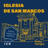 La Iglesia de San Marcos: una joya del Barroco mundial, con Eduardo Prieto.