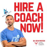 Episode 284: Hire a Coach NOW! with Dr. Sean Pastuch