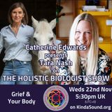 Grief & Your Body | Tara Nash on The Holistic Biologist with Catherine Edwards