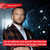 Czy AI zabierze nam pracę? Jak sztuczna inteligencja zmienia rekrutację i zawody