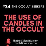 CANDLES: The Illuminating Ones: The Enchanting Use of Candles in the Occult