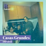 Entrevista Casas Grandes (CDMX)