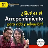 Ep. 51 ¿ARREPENTIRSE es de DÉBILES? ¿Qué es el ARREPENTIMIENTO para vida y SALVACIÓN?