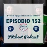 "Episodio 152: El béisbol, el juego del diamante con Edi Kistler"