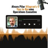 Alvaro Pilar Vilagran's 4 Tips to Become Operations Executive