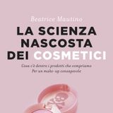 Beatrice Mautino "La scienza nascosta dei cosmetici"