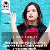 "Consciência climática" e rock pernambucano feminino no InterD - #48