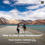 Ep 33: How to plan your honeymoon?